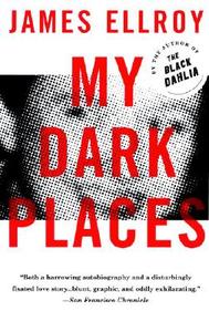 My Dark Places: An L.A. Crime Memoir di James Ellroy edito da VINTAGE
