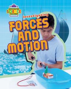 Investigating Forces and Motion di Richard Spilsbury edito da CRABTREE PUB