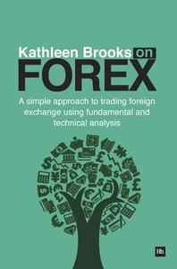 Kathleen Brooks on Forex di Kathleen Brooks edito da Harriman House Ltd
