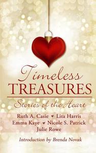 Timeless Treasures: Stories of the Heart di Ruth a. Casie, Lita Harris, Emma Kaye edito da Timeless Scribes Publishing LLC