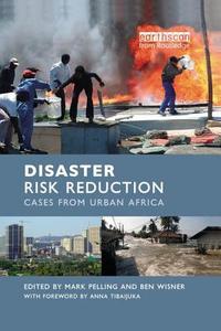Disaster Risk Reduction: Cases from Urban Africa di Mark Pelling, Ben Wisner edito da ROUTLEDGE