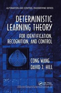 Deterministic Learning Theory for Identification, Recognition, and Control di Cong (School of Automation Wang, David J. (Australian Nat Hill edito da Taylor & Francis Ltd