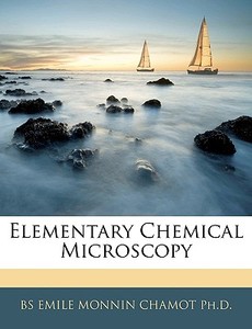 Elementary Chemical Microscopy di Bs Emile Monnin Chamot edito da Nabu Press