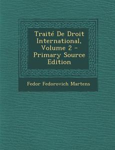 Traite de Droit International, Volume 2 di Fedor Fedorovich Martens edito da Nabu Press