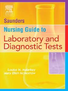 Saunder\'s Nursing Guide To Laboratory And Diagnostic Tests di Louise M. Malarkey, Mary Ellen McMorrow edito da Elsevier - Health Sciences Division