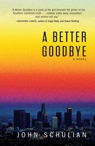 A Better Goodbye di John Schulian edito da TYRUS BOOKS