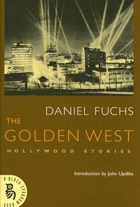 The Golden West: Hollywood Stories di Daniel Fuchs edito da Black Sparrow Press