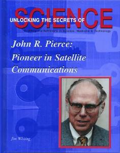 John R. Pierce: Pioneer in Satellite Communication di Jim Whiting edito da Mitchell Lane Publishers