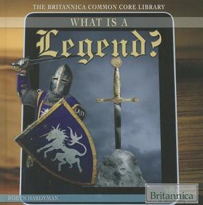 What Is a Legend? di Robyn Hardyman edito da Rosen Education Service