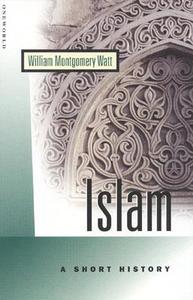 Islam: A Short History di W. Montgomery Watt edito da ONE WORLD