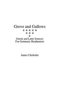 Grove And Gallows di James Chisholm edito da Lodestar Books