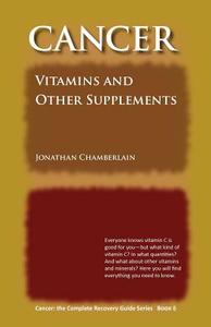 Cancer: Vitamins and Other Supplements di Jonathan Chamberlain edito da LONG ISLAND PR