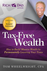 Tax-free Wealth di Tom Wheelwright edito da Rda Press, Llc