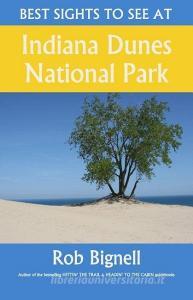 Best Sights to See at Indiana Dunes National Park di Rob Bignell edito da ATISWINIC PR
