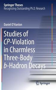 Studies of CP-Violation in Charmless Three-Body b-Hadron Decays di Daniel O'Hanlon edito da Springer-Verlag GmbH