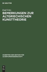Bemerkungen zur Altgriechischen Kunsttheorie di Emil Utitz edito da De Gruyter