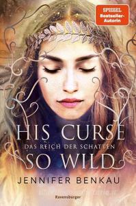 Das Reich der Schatten, Band 2His Curse So Wild di Jennifer Benkau edito da Ravensburger Verlag