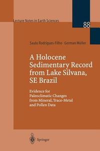 A Holocene Sedimentary Record from Lake Silvana, SE Brazil di German Müller, Saulo Rodrigues-Filho edito da Springer Berlin Heidelberg