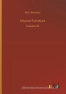 Mission Furniture di H. H. Windsor edito da Outlook Verlag