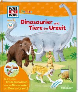 WAS IST WAS Junior Band 30. Dinosaurier und Tiere der Urzeit di Bärbel Oftring edito da Tessloff Verlag