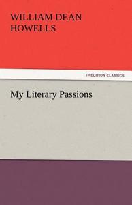 My Literary Passions di William Dean Howells edito da TREDITION CLASSICS