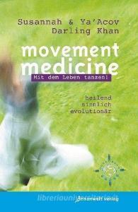 Movement Medicine di Susannah Darling Khan, YaAcov Darling Khan edito da Innenwelt Verlag GmbH