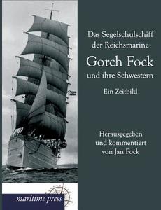 Das Segelschulschiff der Reichsmarine Gorch Fock und ihre Schwestern edito da Europäischer Hochschulverlag