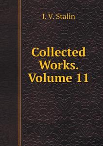 Collected Works. Volume 11 di I V Stalin edito da Book On Demand Ltd.
