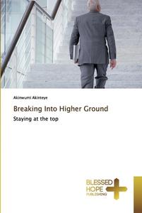 Breaking Into Higher Ground di Akinwumi Akinteye edito da BHP