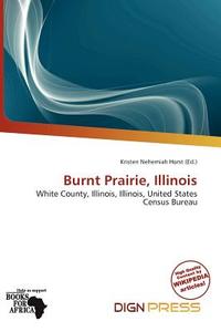 Burnt Prairie, Illinois edito da Dign Press