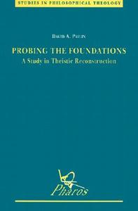Probing the Foundations: A Study in Theistic Reconstruction di Da Pailin edito da PEETERS PUB