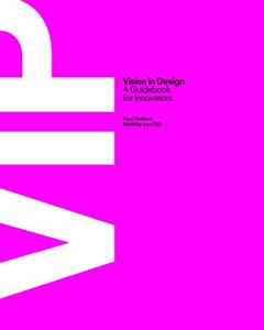 VISION IN DESIGN di Paul Hekkert, Matthijs Van Dijk edito da BIS Publishers bv