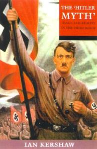 The 'Hitler Myth' di Ian (University of Sheffield) Kershaw edito da Oxford University Press