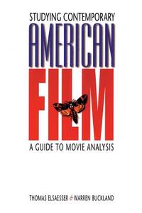 Studying Contemporary American Film: A Guide to Movie Analysis di Thomas Elsaesser, Warren Buckland edito da BLOOMSBURY 3PL