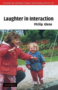 Laughter in Interaction di Phillip J. Glenn edito da Cambridge University Press