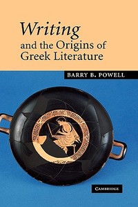 Writing and the Origins of Greek Literature di Barry B. Powell edito da Cambridge University Press