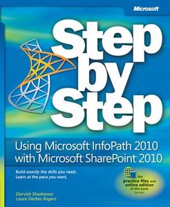 Using Microsoft Infopath 2010 With Microsoft Sharepoint 2010 Step By Step di Darvish Shadravan, Laura Rogers edito da Microsoft Press,u.s.
