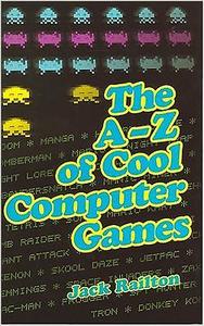 The A to Z of Classic Computer Games di Jack Railton edito da Allison & Busby