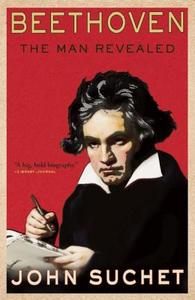Beethoven: The Man Revealed di John Suchet edito da ATLANTIC MONTHLY PR