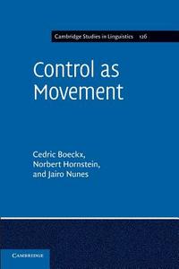 Control as Movement di Cedric Boeckx, Norbert Hornstein, Jairo Nunes edito da Cambridge University Press
