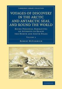 Voyages of Discovery in the Arctic and Antarctic Seas, and Round the World di Robert Mccormick edito da Cambridge University Press