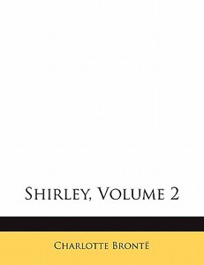 Shirley, Volume 2 di Charlotte Bront, Charlotte Bronte edito da Nabu Press