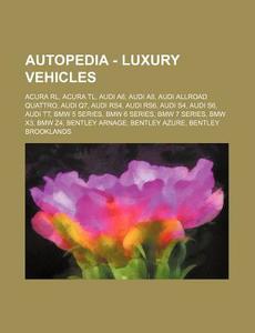 Autopedia - Luxury Vehicles: Acura Rl, A di Source Wikia edito da Books LLC, Wiki Series