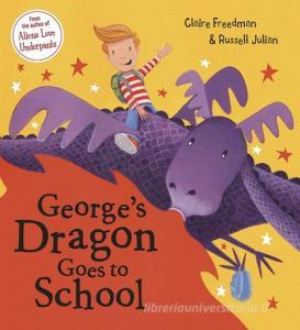 George's Dragon Goes to School di Claire Freedman edito da Scholastic