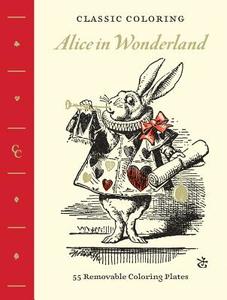Classic Coloring: Alice in Wonderland (Adult Coloring Book): 55 Removable Coloring Plates di Abrams Noterie edito da ABRAMS