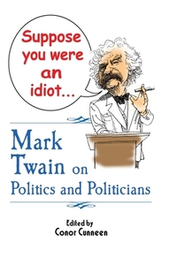 Suppose You Were an Idiot... di Mark Twain edito da Createspace Independent Publishing Platform