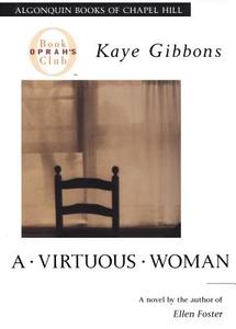 A Virtuous Woman di Kaye Gibbons edito da Algonquin Books of Chapel Hill