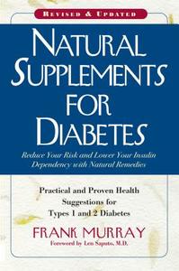 Natural Supplements for Diabetes di Frank Murray edito da Basic Health Publications