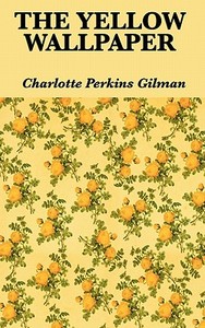The Yellow Wallpaper di Charlotte Perkins Gilman edito da WILDER PUBN