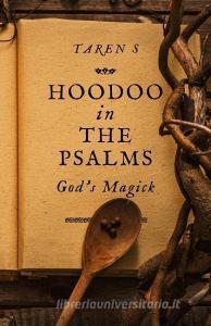 Hoodoo in the Psalms di Taren S edito da John Hunt Publishing